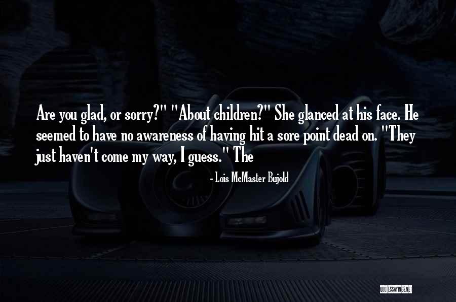 Lois Mcmaster Quotes By Lois McMaster Bujold Lois Mcmaster Quotes By Lois McMaster Bujold
