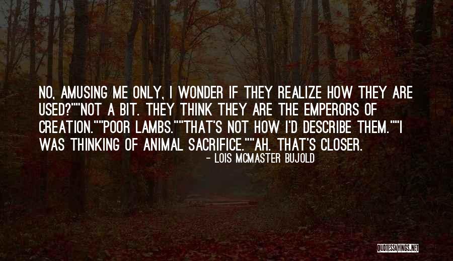 Lois Mcmaster Quotes By Lois McMaster Bujold Lois Mcmaster Quotes By Lois McMaster Bujold