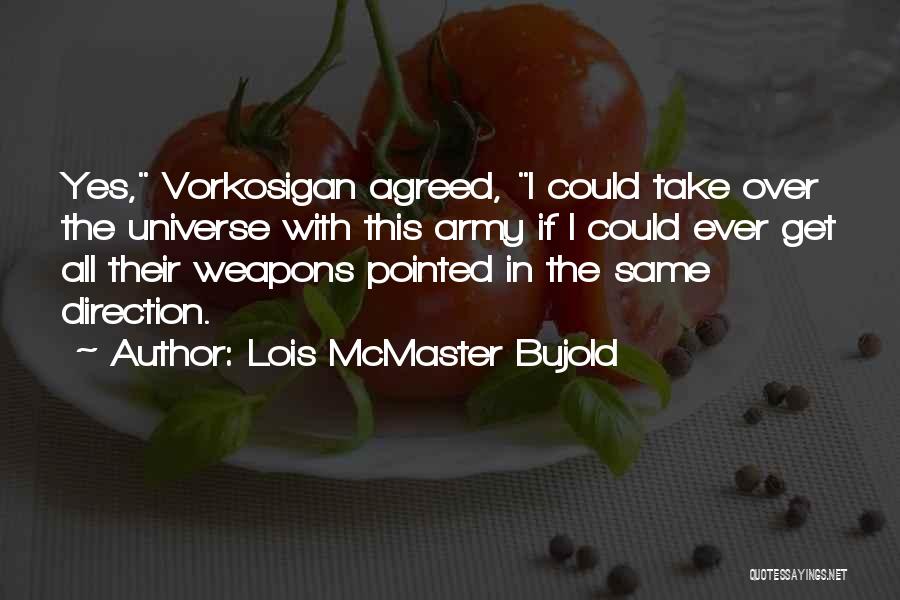 Lois Take Me Out Quotes By Lois McMaster Bujold