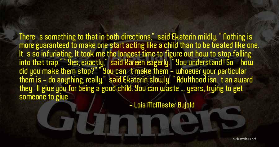 Lois Take Me Out Quotes By Lois McMaster Bujold