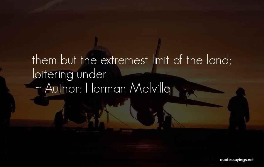 Loitering Quotes By Herman Melville