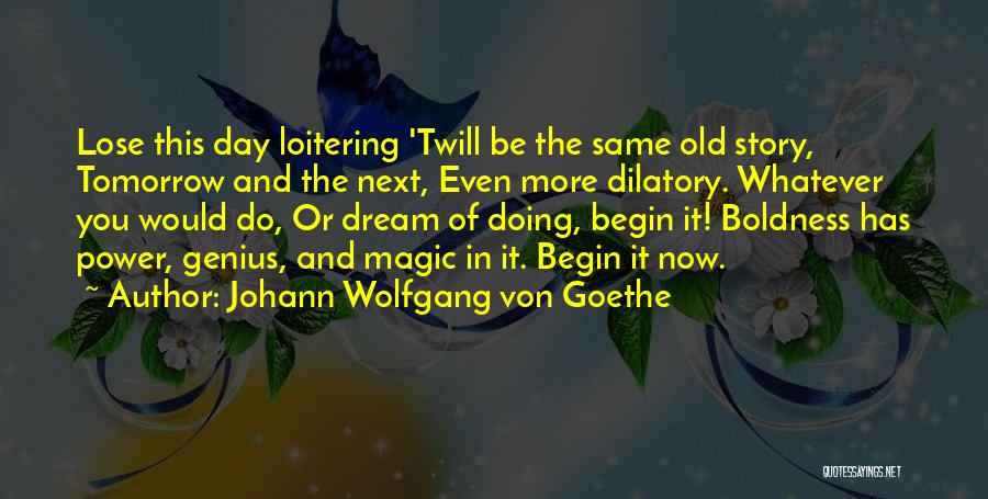 Loitering Quotes By Johann Wolfgang Von Goethe