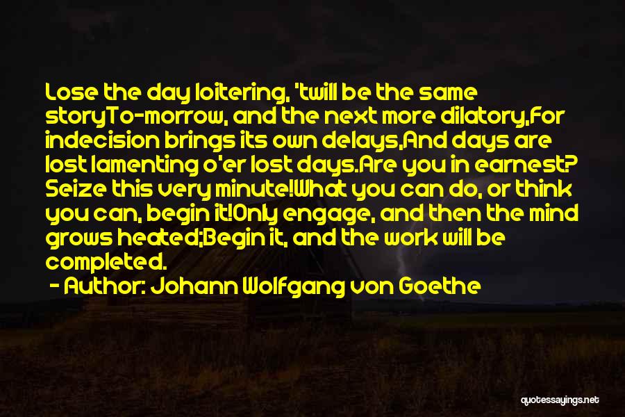 Loitering Quotes By Johann Wolfgang Von Goethe