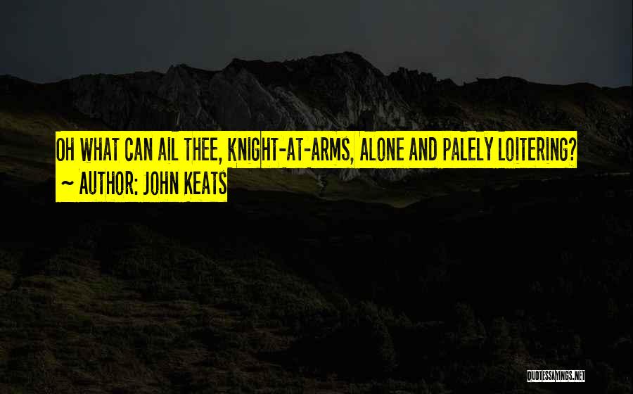 Loitering Quotes By John Keats