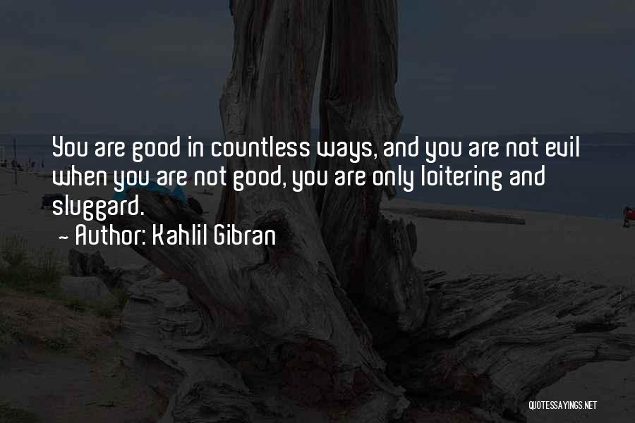 Loitering Quotes By Kahlil Gibran