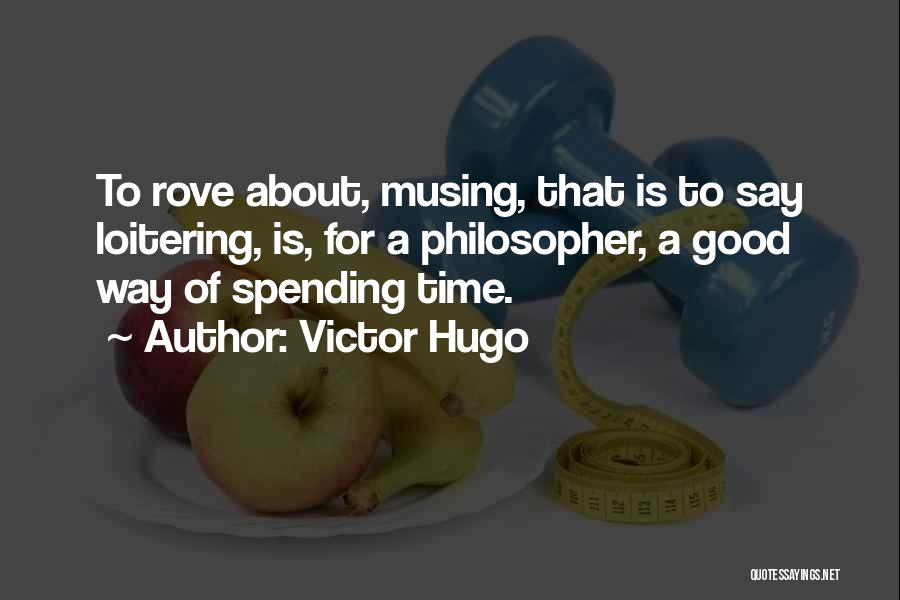 Loitering Quotes By Victor Hugo