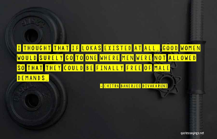 Lokas Quotes By Chitra Banerjee Divakaruni Lokas Quotes By Chitra Banerjee Divakaruni