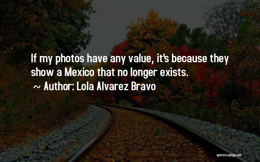 Lola Alvarez Bravo Quotes 1087574