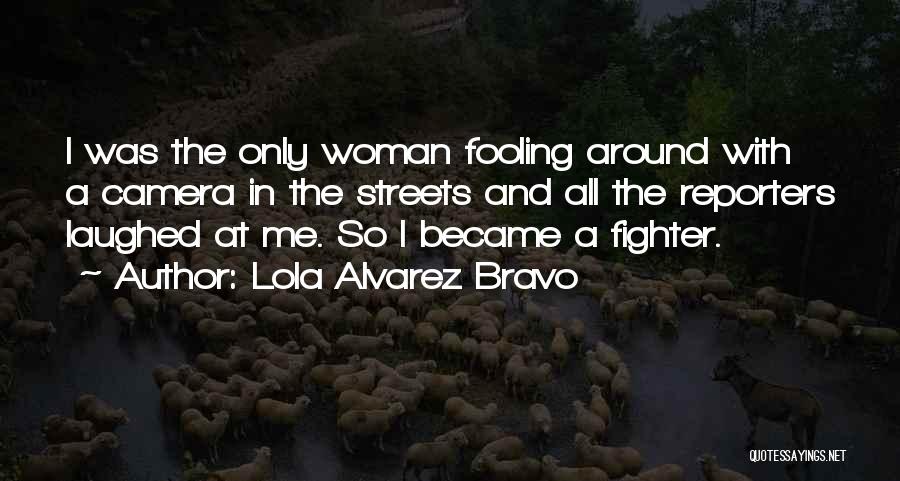 Lola Alvarez Bravo Quotes 548978