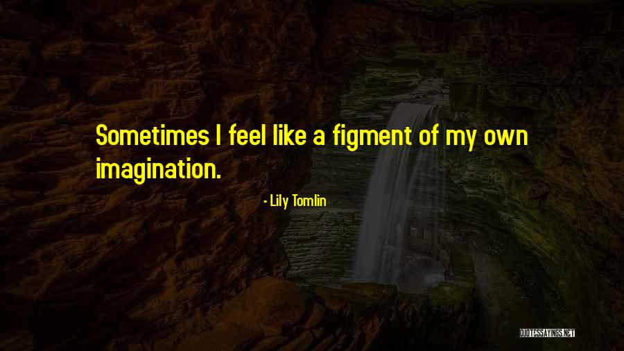 Lolette Bebe Quotes By Lily Tomlin Lolette Bebe Quotes By Lily Tomlin