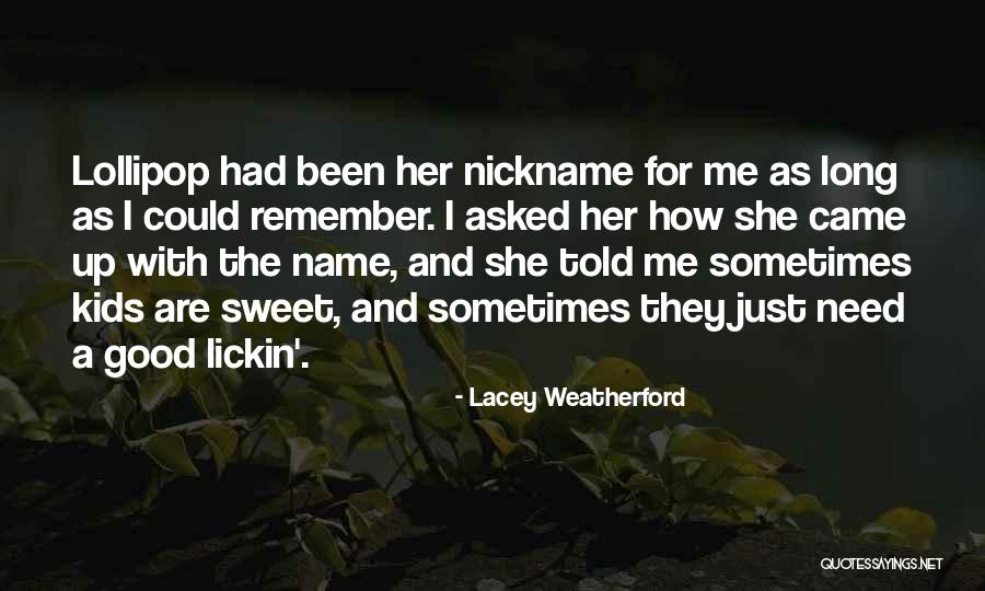 Lollipop Kids Quotes By Lacey Weatherford Lollipop Kids Quotes By Lacey Weatherford