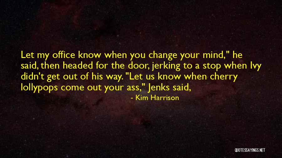 Lollypops Quotes By Kim Harrison Lollypops Quotes By Kim Harrison