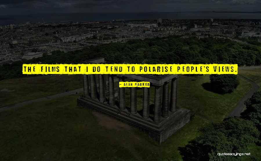 Lolosmithian Quotes By Alan Parker Lolosmithian Quotes By Alan Parker