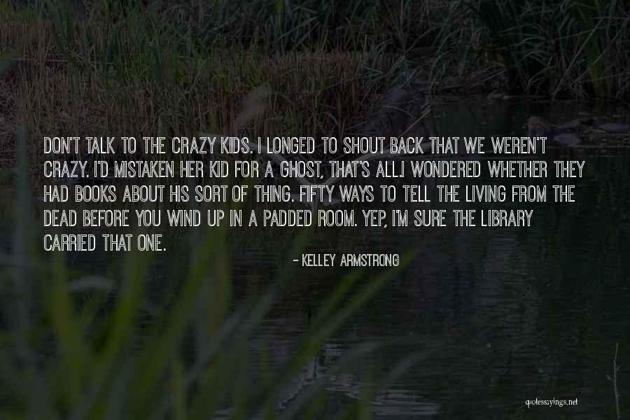 Lomara Quotes By Kelley Armstrong Lomara Quotes By Kelley Armstrong