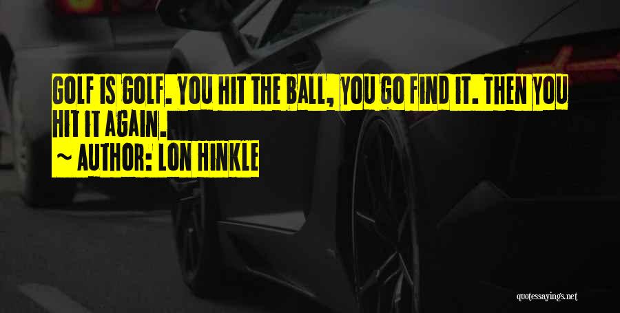 Lon Hinkle Quotes 844679