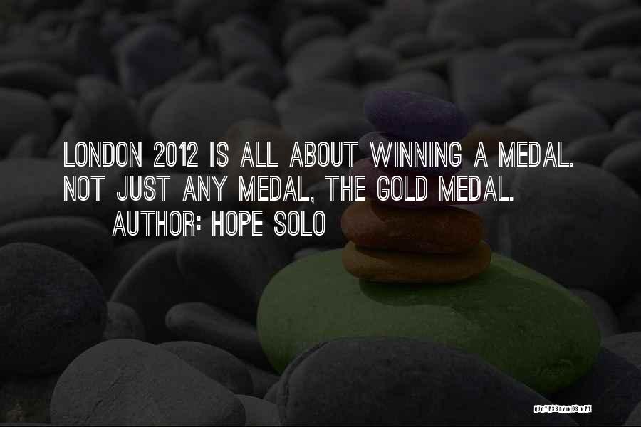 London 2012 Quotes By Hope Solo