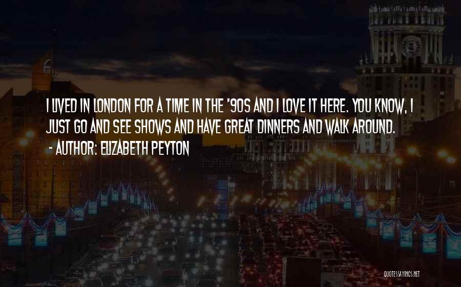 London And Love Quotes By Elizabeth Peyton