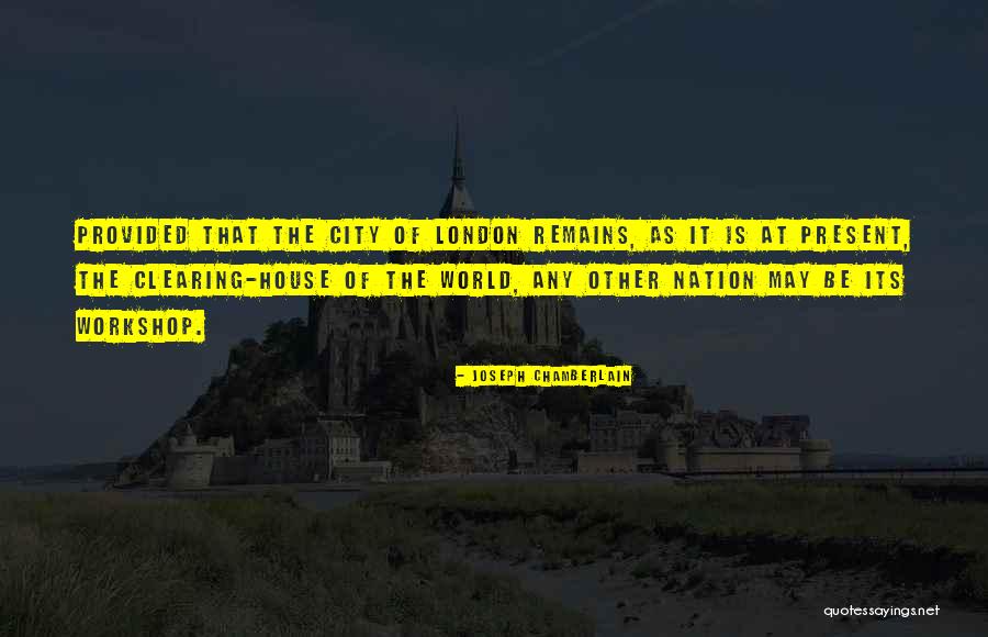 London City Quotes By Joseph Chamberlain London City Quotes By Joseph Chamberlain