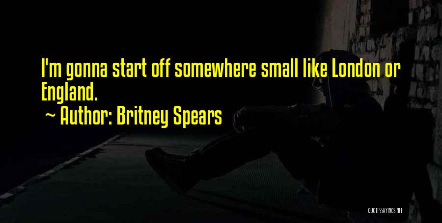 London England Quotes By Britney Spears