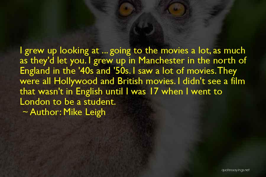 London England Quotes By Mike Leigh