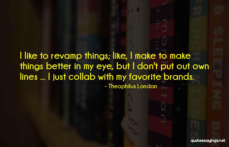 London Eye Quotes By Theophilus London London Eye Quotes By Theophilus London