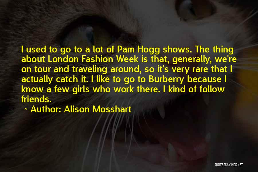 London Fashion Quotes By Alison Mosshart