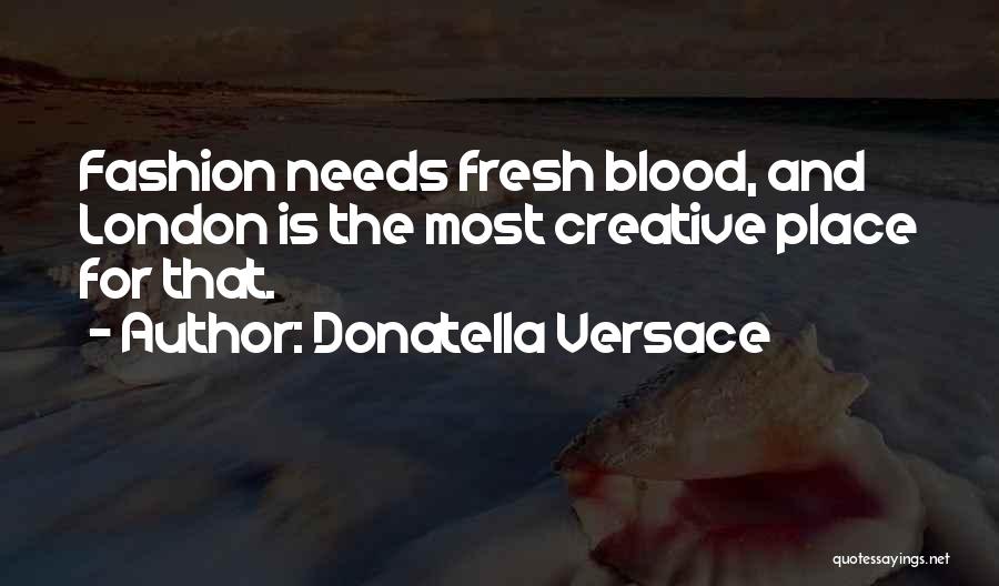 London Fashion Quotes By Donatella Versace