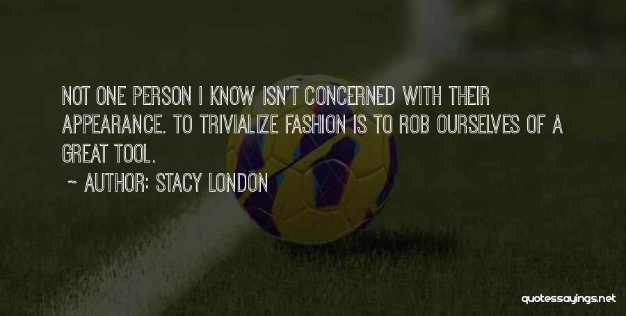 London Fashion Quotes By Stacy London