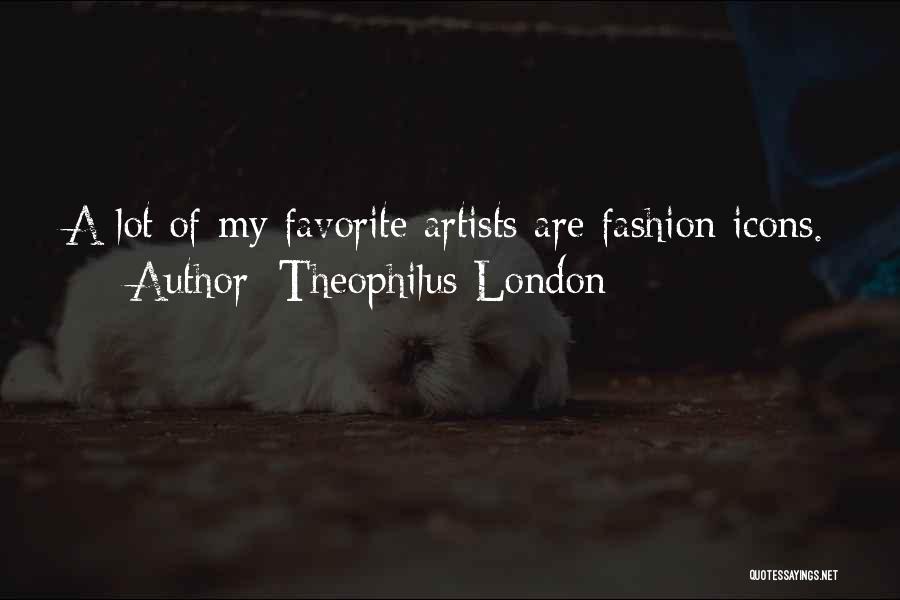 London Fashion Quotes By Theophilus London