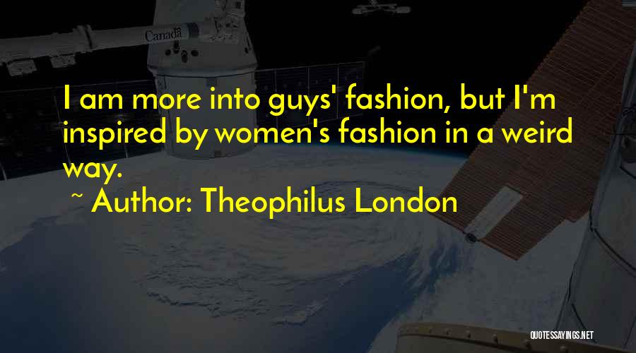 London Fashion Quotes By Theophilus London