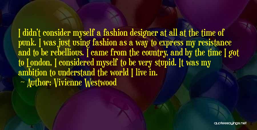 London Fashion Quotes By Vivienne Westwood