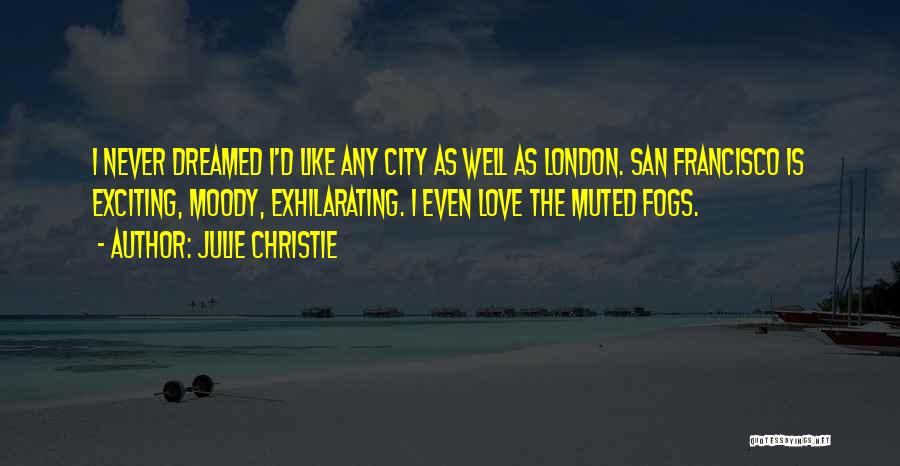 London Fog Quotes By Julie Christie