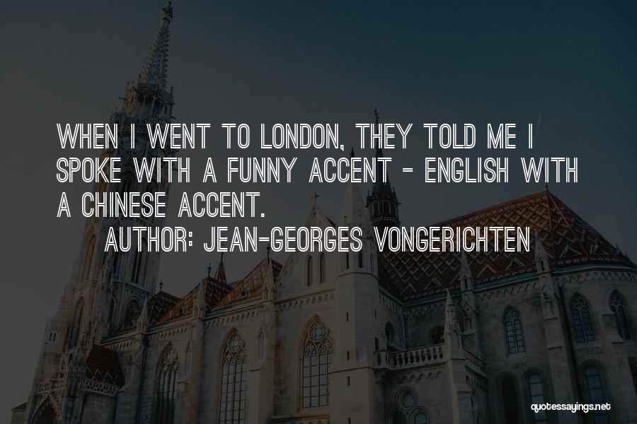 London Funny Quotes By Jean-Georges Vongerichten