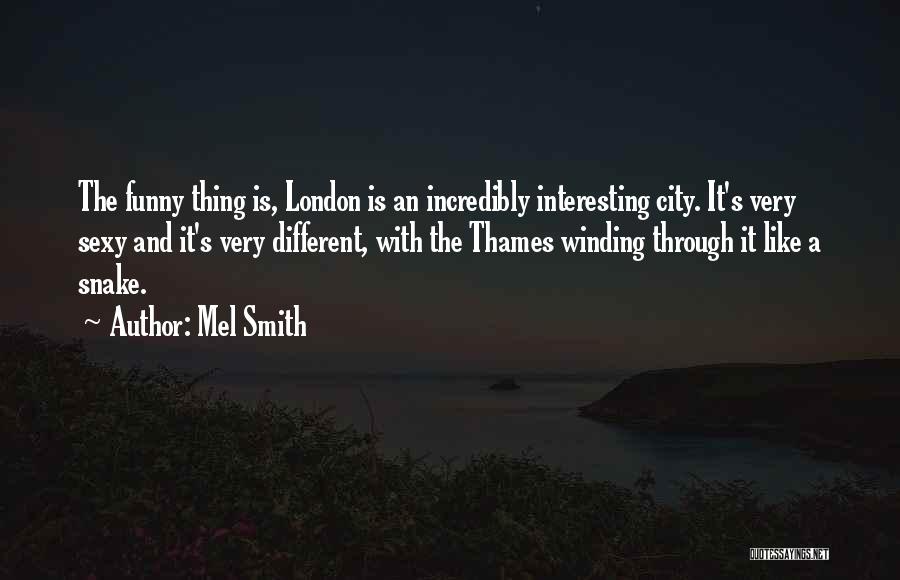 London Funny Quotes By Mel Smith