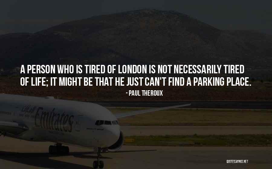 London Life Quotes By Paul Theroux London Life Quotes By Paul Theroux
