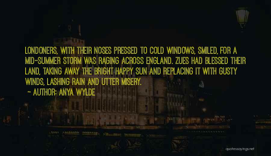 London Rain Quotes By Anya Wylde