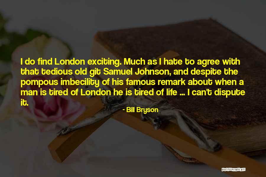 London Samuel Johnson Quotes By Bill Bryson