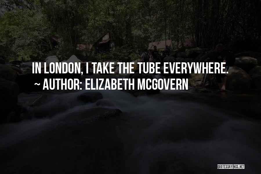 London Tube Quotes By Elizabeth McGovern