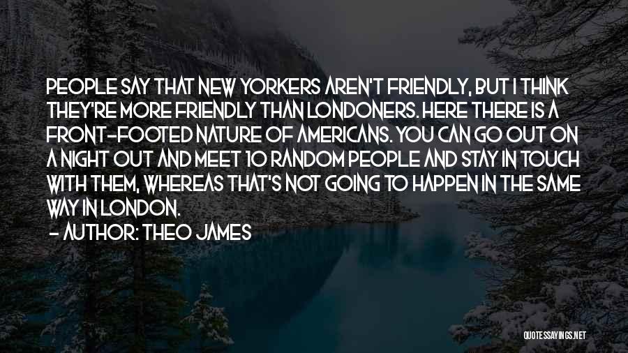 Londoners Quotes By Theo James