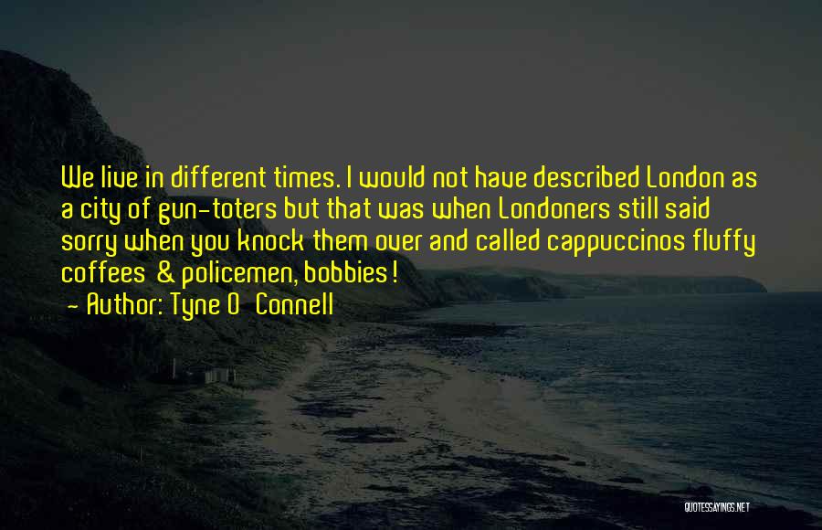 Londoners Quotes By Tyne O'Connell