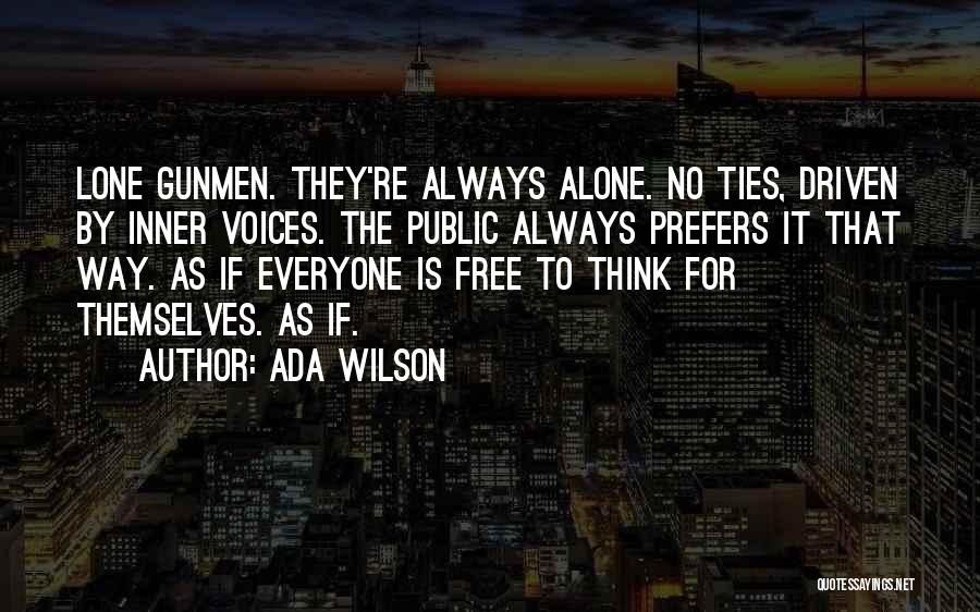 Lone Gunmen Quotes By Ada Wilson