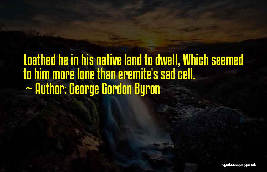 Lone Quotes By George Gordon Byron