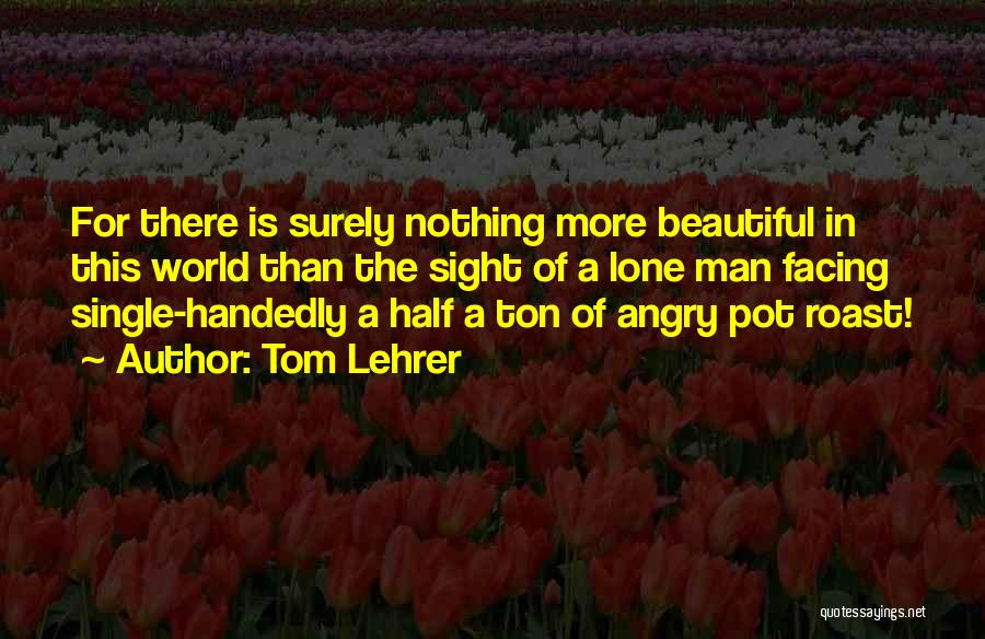 Lone Quotes By Tom Lehrer
