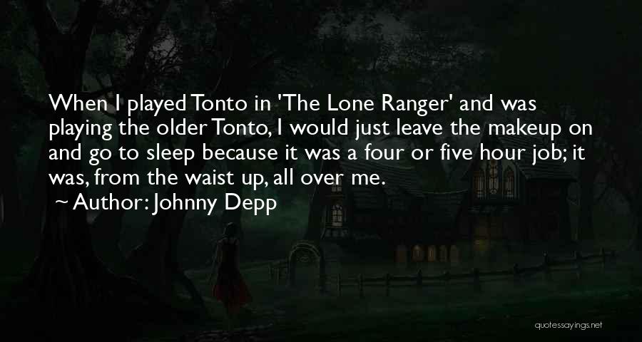 Lone Ranger Quotes By Johnny Depp