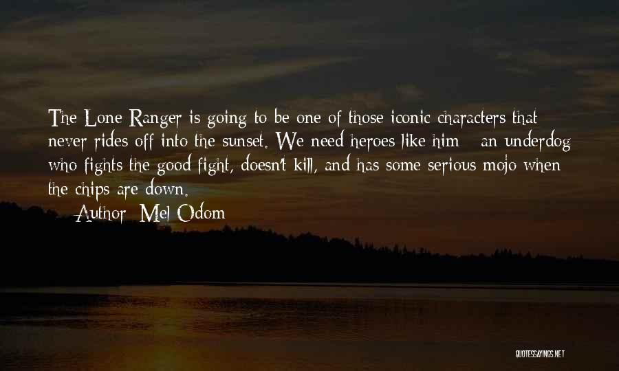 Lone Ranger Quotes By Mel Odom