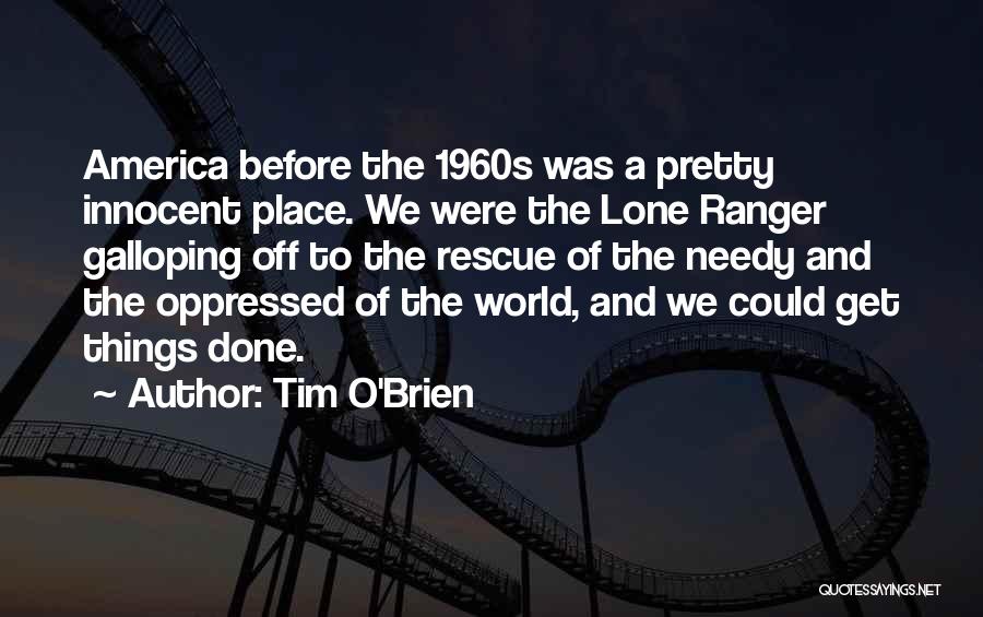 Lone Ranger Quotes By Tim O'Brien