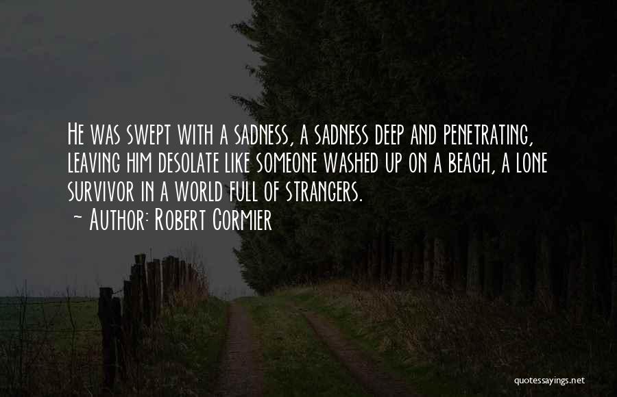 Lone Survivor Quotes By Robert Cormier