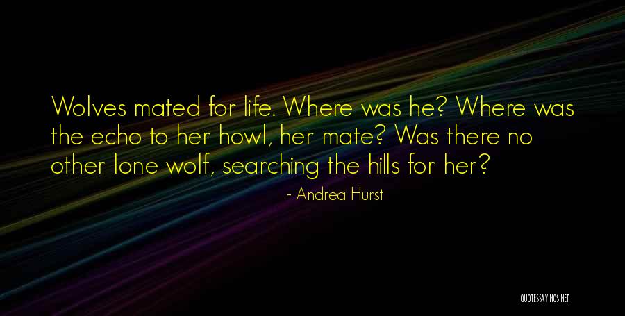 Lone Wolf Life Quotes By Andrea Hurst