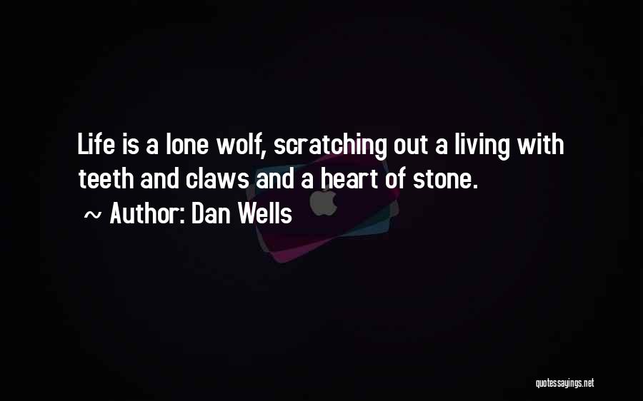 Lone Wolf Life Quotes By Dan Wells Lone Wolf Life Quotes By Dan Wells