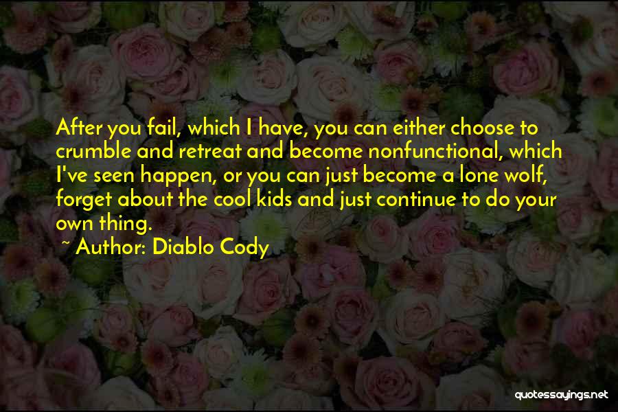 Lone Wolf Quotes By Diablo Cody